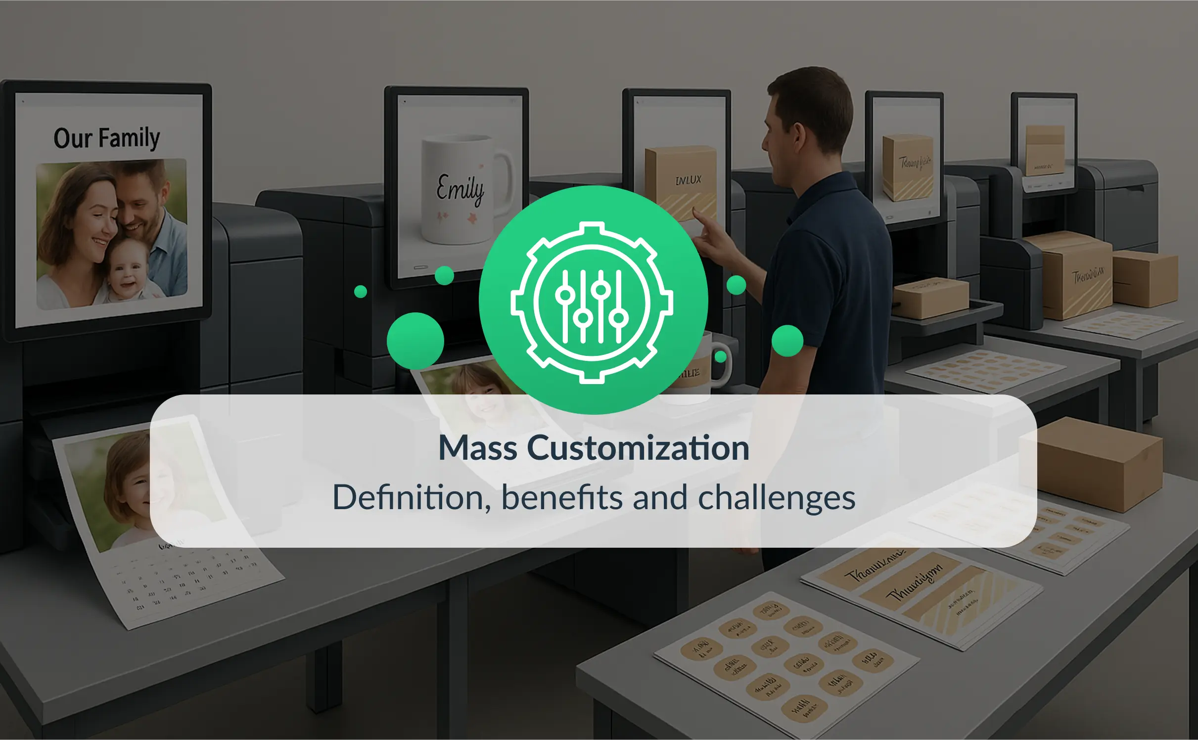 A modern web-to-print production line showcasing mass customization in action. Multiple digital printers are simultaneously producing personalized photo books, mugs, calendars, and packaging. A male operator interacts with a touchscreen interface. Overlay text reads: "Mass Customization – Definition, benefits and challenges" with a green icon symbolizing customization.