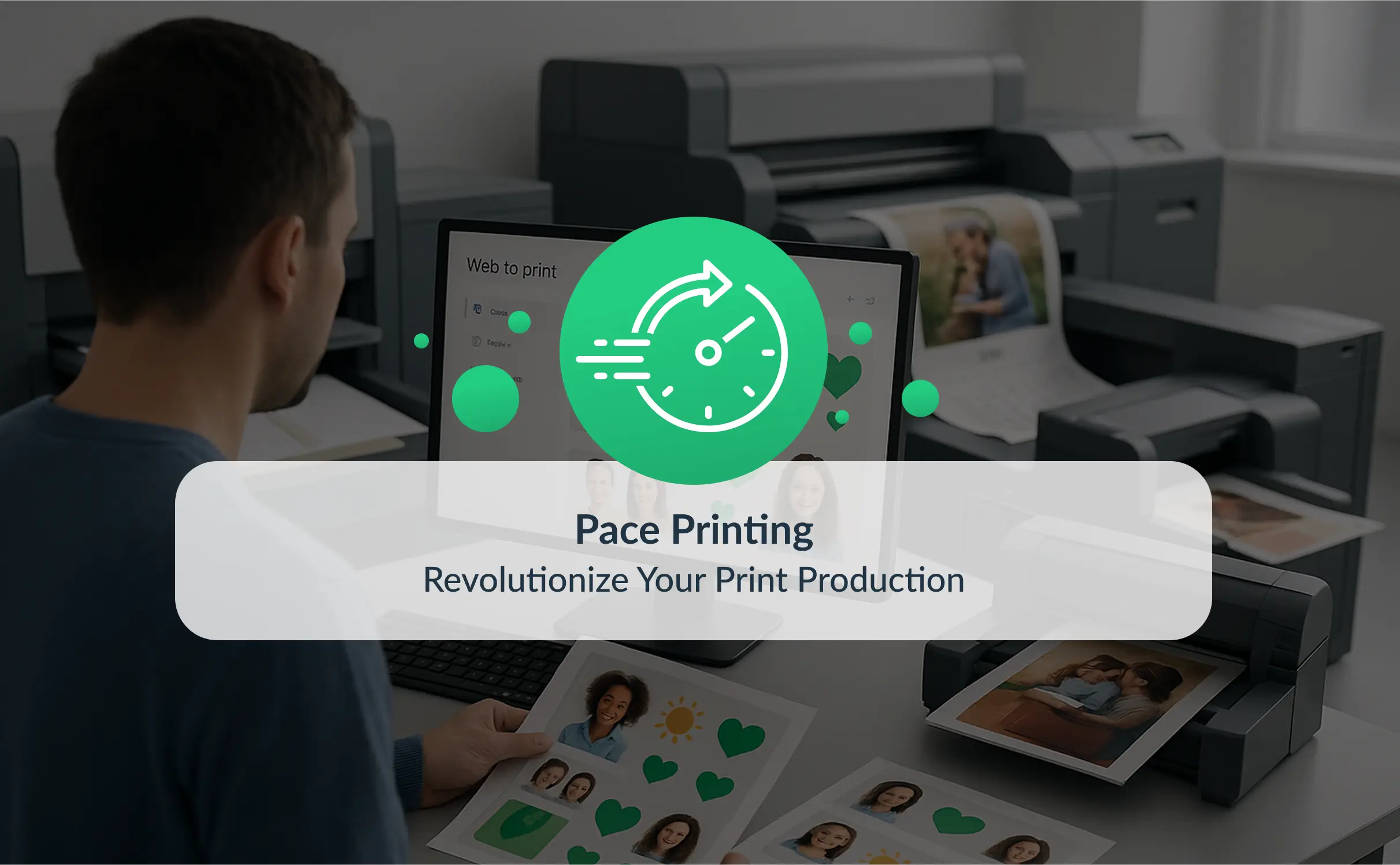 A man working with web-to-print software in a modern print production environment, holding printed photo sheets, with multiple digital printers in the background and a green speed icon overlay representing fast printing.