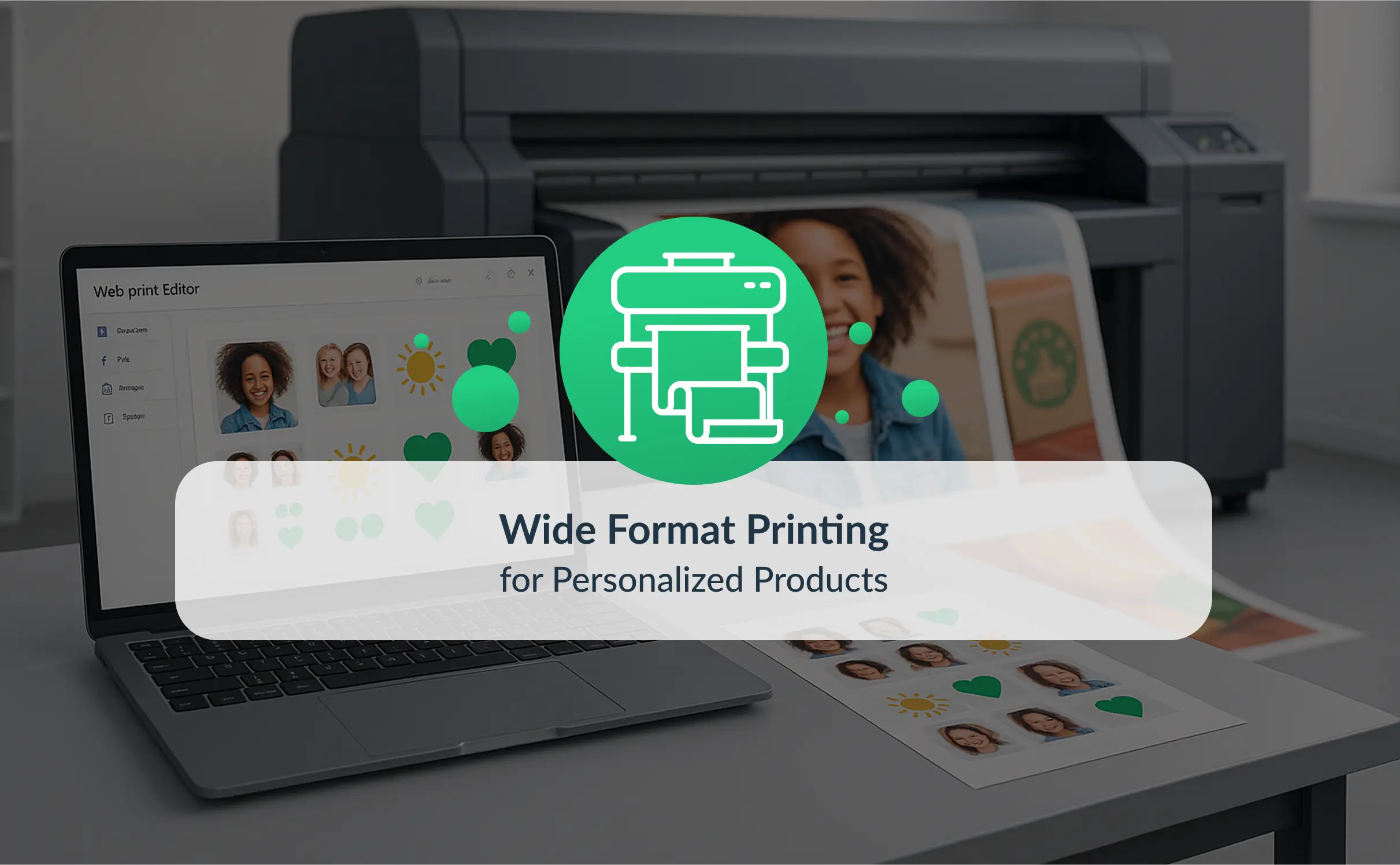 Modern wide-format printing studio with a laptop showing a web-to-print editor and a large-format printer producing vibrant personalized prints. Overlay text reads “Wide Format Printing for Personalized Products” with a green printer icon.