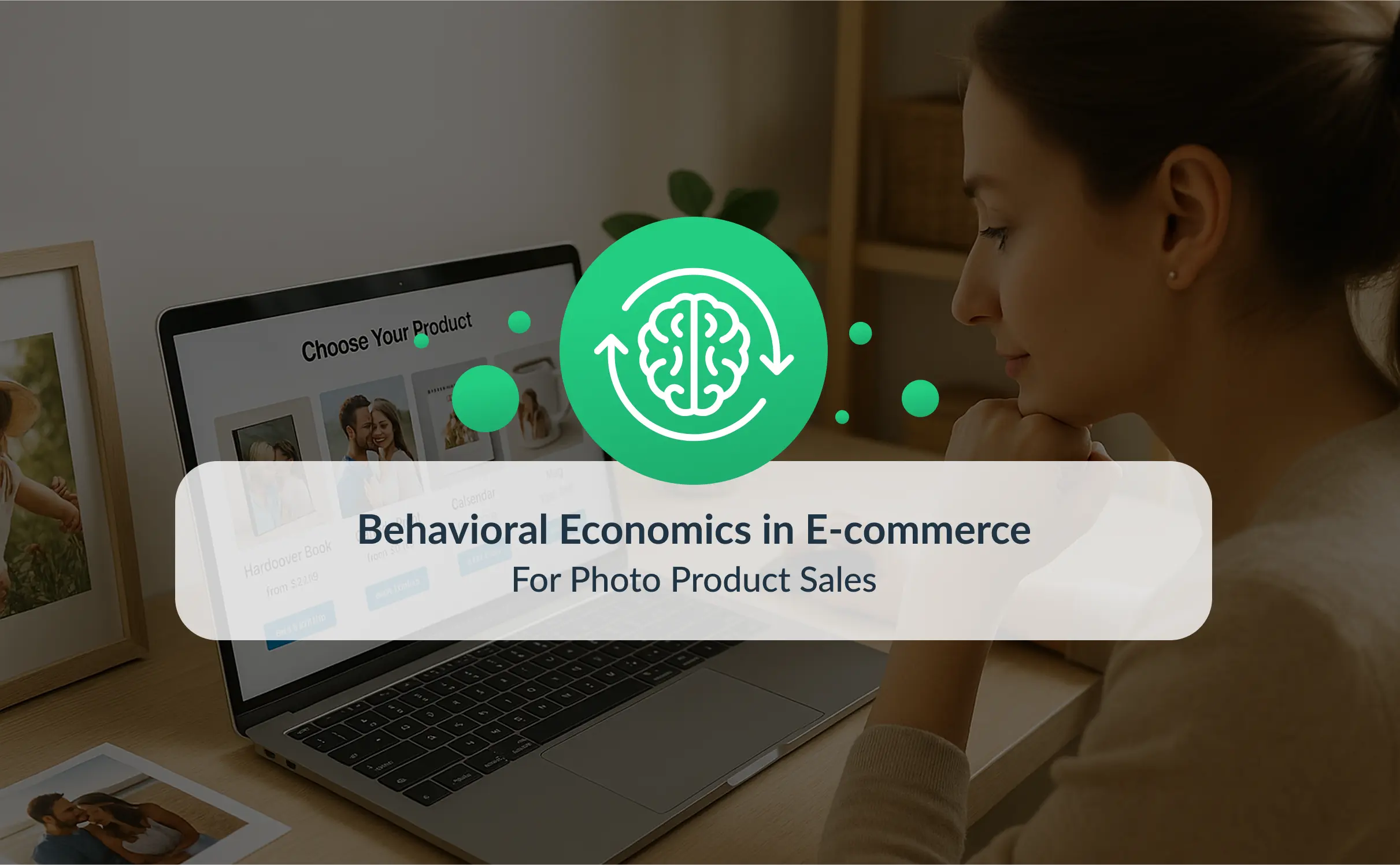 Cover image for the blog post “Behavioral Economics in E-commerce.” A woman is browsing personalized photo product options on her laptop in a clean, modern workspace. An overlay with a green brain icon and the blog title is centered in the composition.